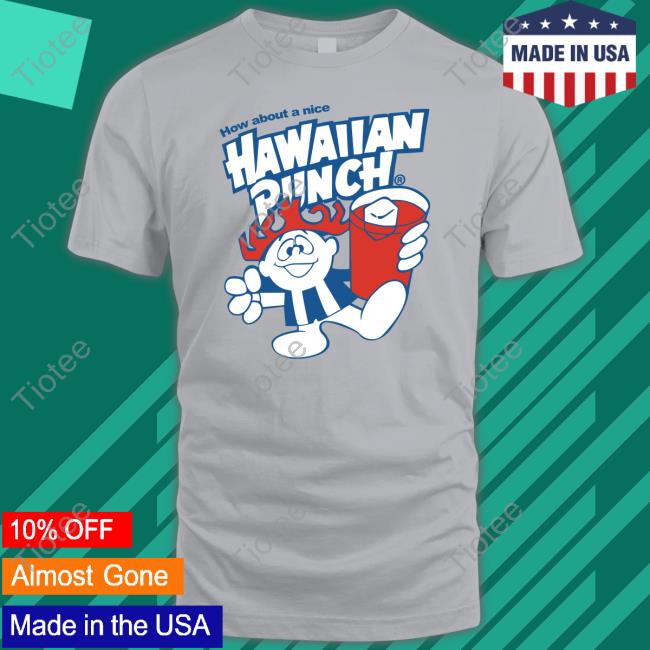 How About A Nice Hawaiian Punch Shirt Coolriderr