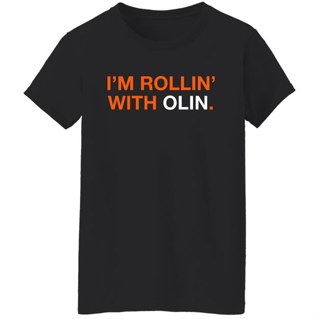 Obvious Shirts Shop I'm Rollin' With Olin Shirt Obvious Shirts Shop I'm Rollin' With Olin Shirt