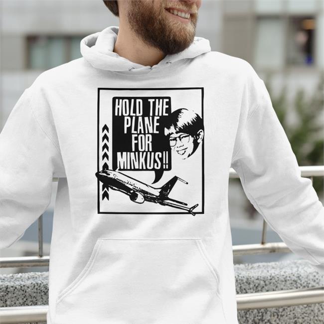 Hold The Plane For Minkus T-Shirt