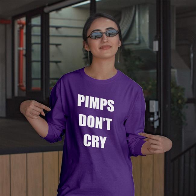 Pimps Don't Cry Shirts