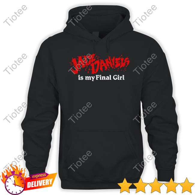 Jade Daniels Is My Final Girl T Shirt