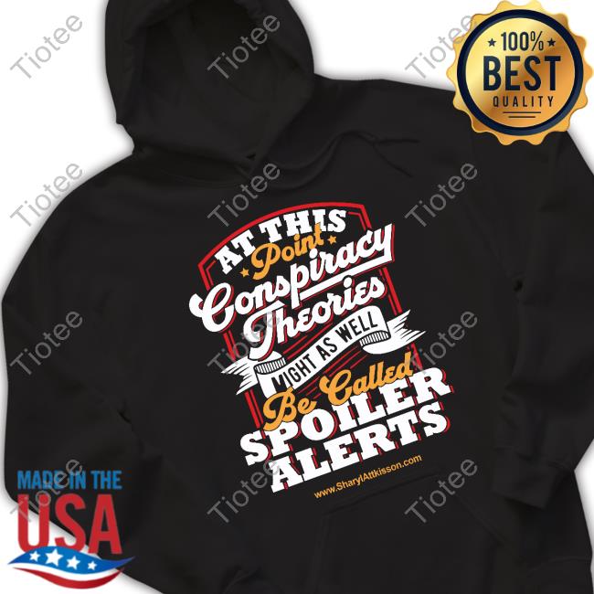 Sharyl Attkisson Conspiracy Theories Spoiler Alert Shirt