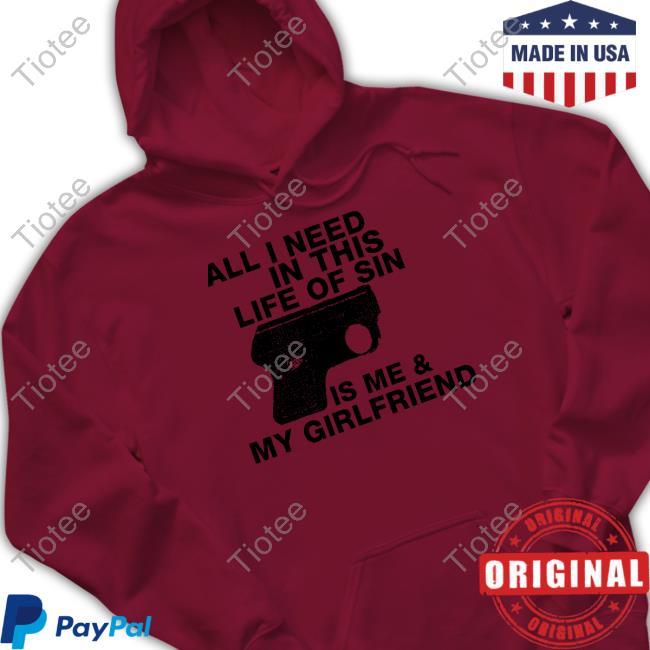 Lowlvl Merch All I Need In This Life Of Sin Is Me & My Girlfriend Tee Shirt