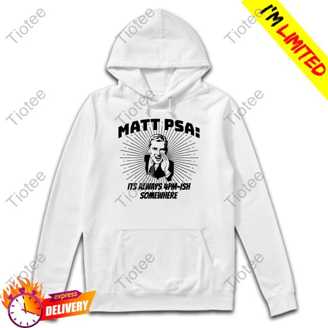 Palmetto State Arms Matt Psa Its Always 4Pm-Ish Somewhere T-Shirt