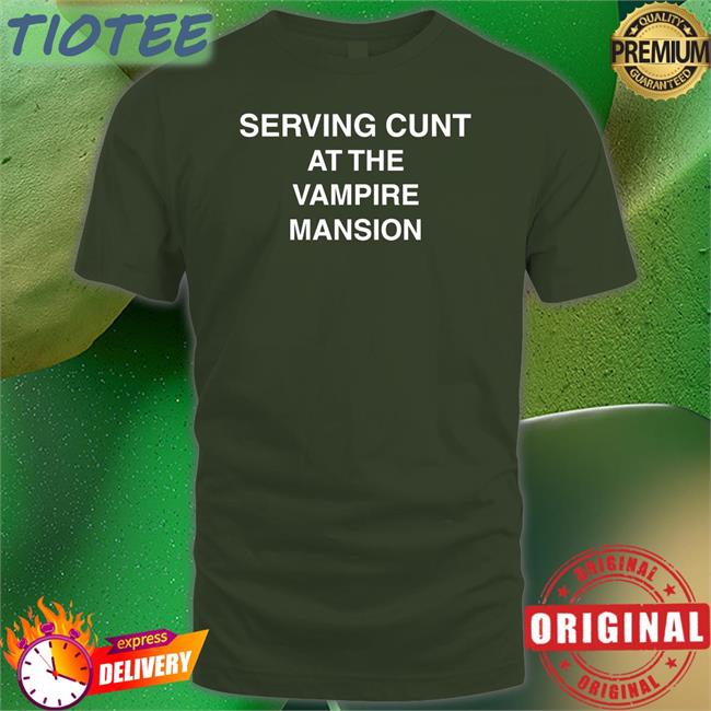 2Theendwithyou Serving Cunt At The Vampire Mansion Shirt Black