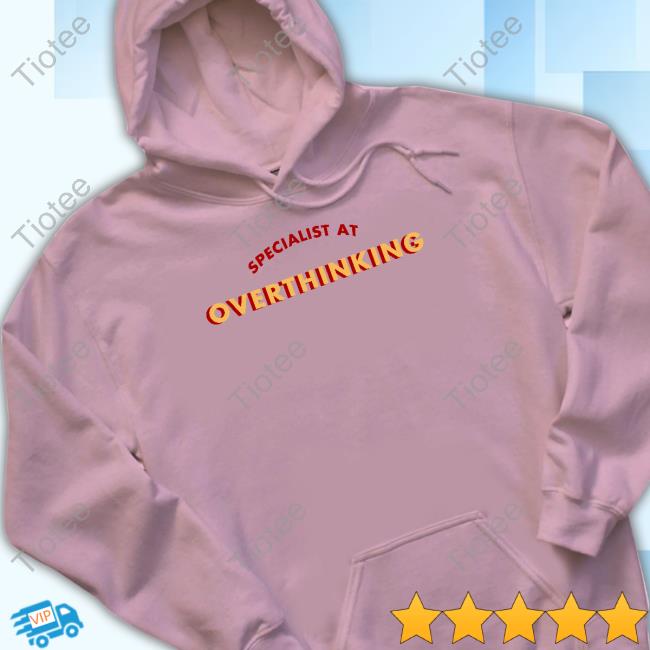Official Specialist At Overthinking Hoodie Suckerxniall