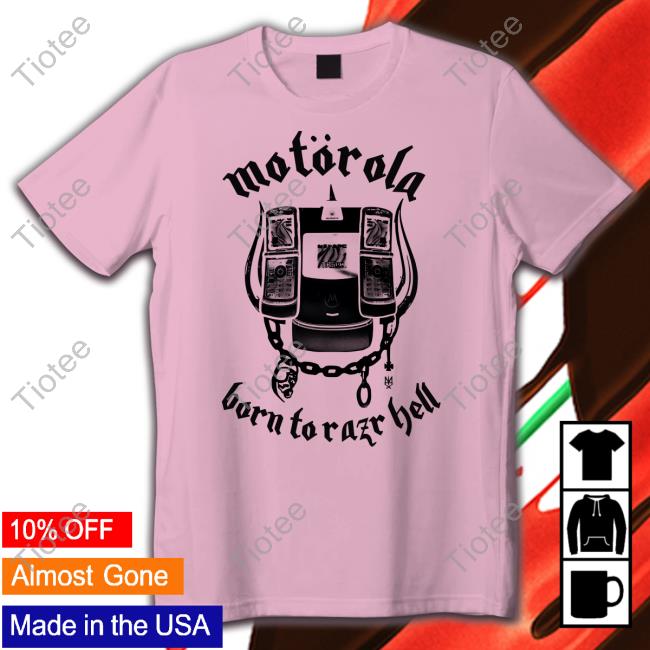 Methsyndicate Motorola Born To Razr Hell Shirts