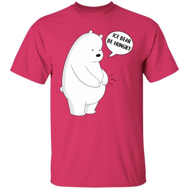 Ice Bear Be Hungry Shirt Ice Bear Be Hungry Shirt
