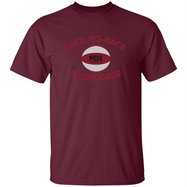 Back To Back 50 Burgers BreakingT Shirt Back To Back 50 Burgers BreakingT Shirt