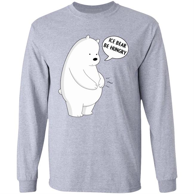 Ice Bear Be Hungry Shirt Ice Bear Be Hungry Shirt