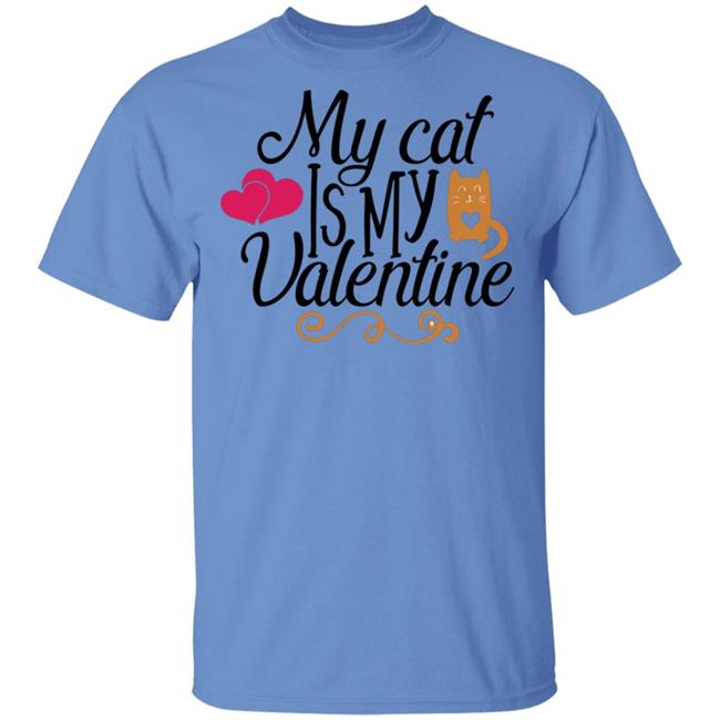 My Cat Is My Valentine T Shirt My Cat Is My Valentine T Shirt