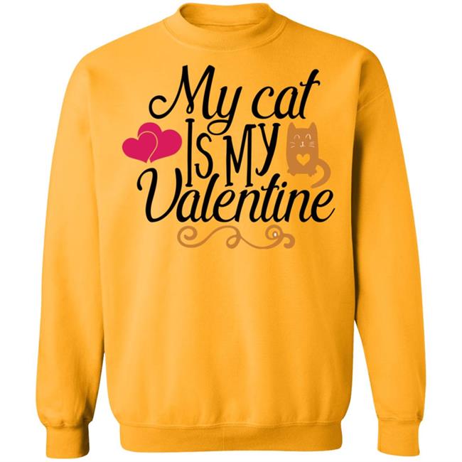 My Cat Is My Valentine T Shirt My Cat Is My Valentine T Shirt