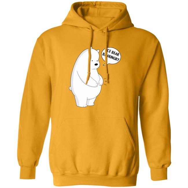 Ice Bear Be Hungry Shirt Ice Bear Be Hungry Shirt
