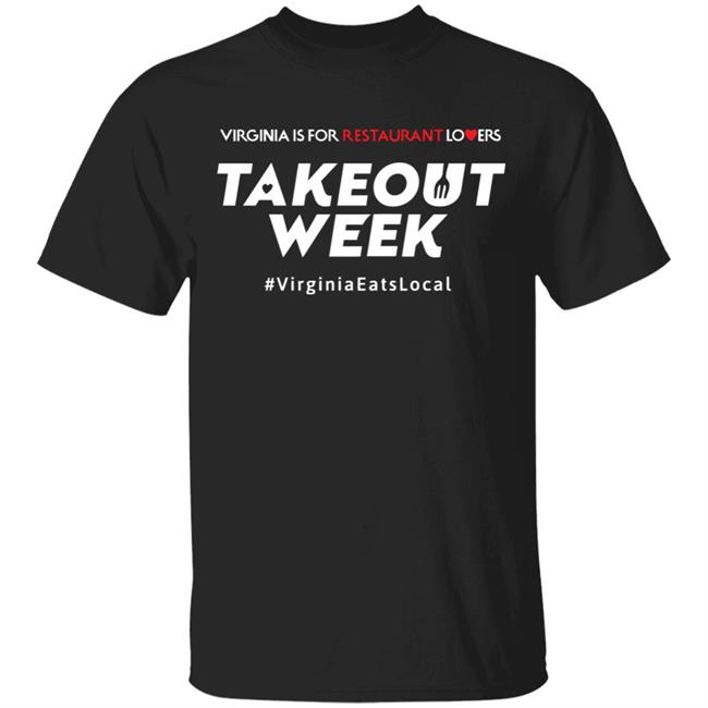 It’s Virginia Eats Local is for Restaurant Lovers Takeout Week It is officially Virginia is for Restaurant Lover’s Takeout Week by the Virginia Restaurant and Travel Association and Virginia Tourism Commission With Sayings