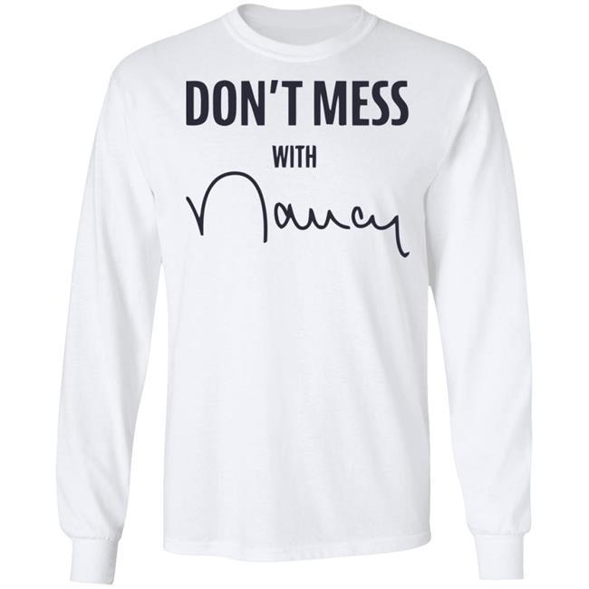 Don’t Mess With Nancy Pelosi T Shirt Don’t Mess With Nancy Pelosi T Shirt