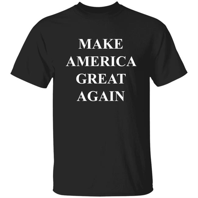 Make America Great Again Shirt Make America Great Again Shirt