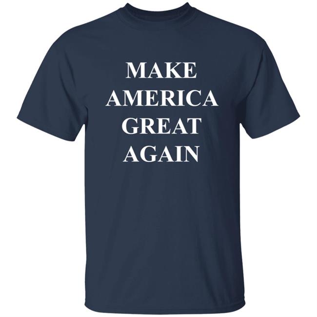 Make America Great Again Shirt Make America Great Again Shirt