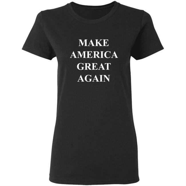 Make America Great Again Shirt Make America Great Again Shirt