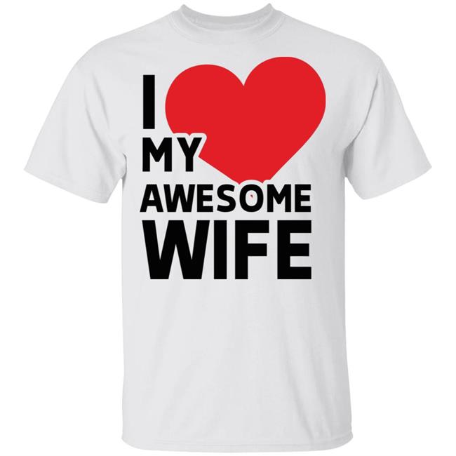 I Love My Wife T Shirt