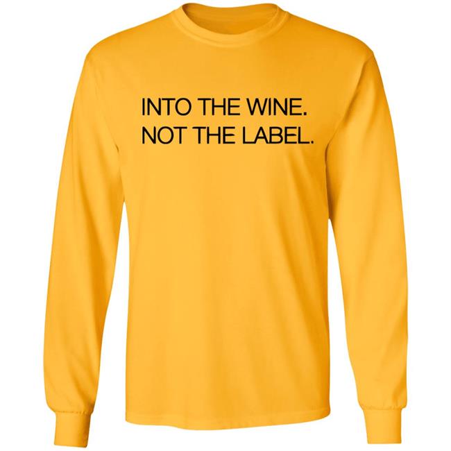 Into The Wine Not The Label Shirt for men and women clothing white t shirts With sayings Into The Wine Not The Label Shirt for men and women clothing white t shirts With sayings