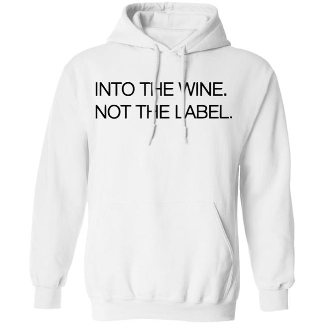 Into The Wine Not The Label Shirt for men and women clothing white t shirts With sayings Into The Wine Not The Label Shirt for men and women clothing white t shirts With sayings