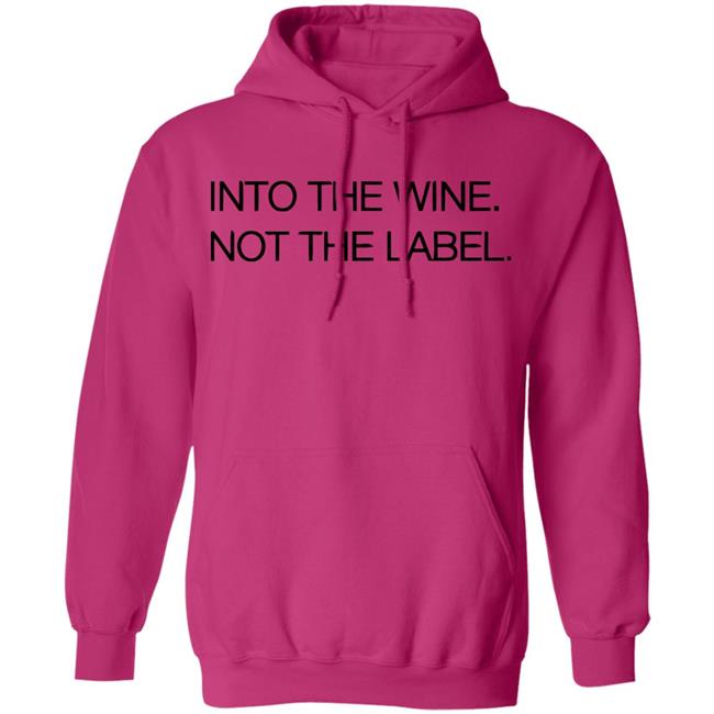 Into The Wine Not The Label Shirt for men and women clothing white t shirts With sayings Into The Wine Not The Label Shirt for men and women clothing white t shirts With sayings