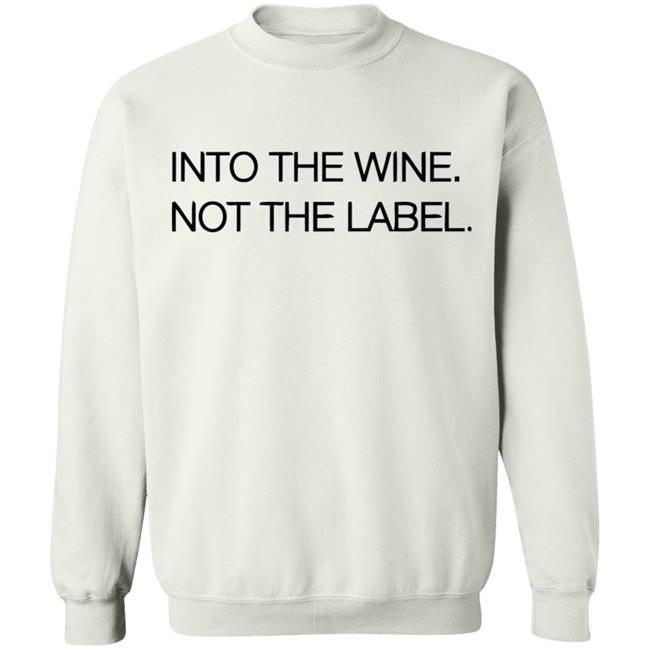Into The Wine Not The Label Shirt for men and women clothing white t shirts With sayings Into The Wine Not The Label Shirt for men and women clothing white t shirts With sayings