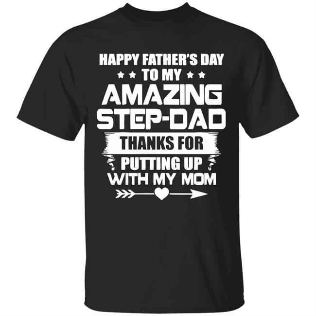 Happy Father's Day To My Amazing Step-dad shirt