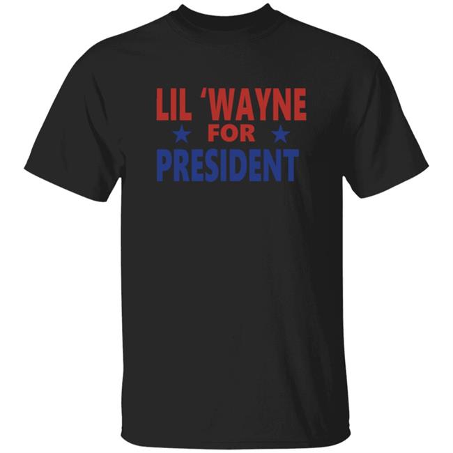 Lil Wayne For President Shirt