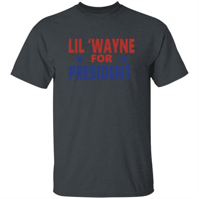 Lil Wayne For President Shirt Lil Wayne For President Shirt