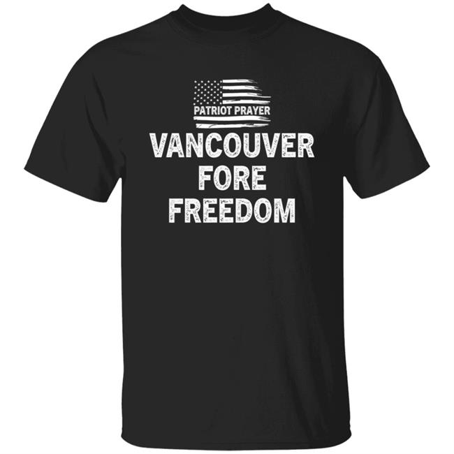 Patriot Prayer Vancouver For Freedom Shirt