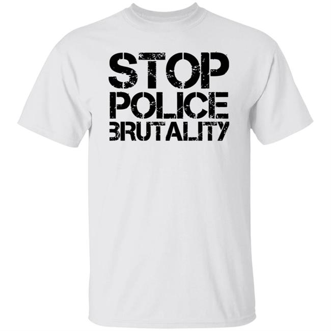 End Police Brutality Shirt Black Lives Matter End Police Brutality T Shirts