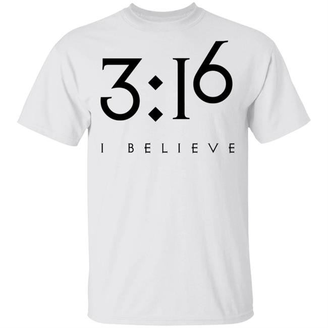 3:16 Jesus Faith Shirt Jesus Faith T Shirts 3:16 I BELIEVE Shirt
