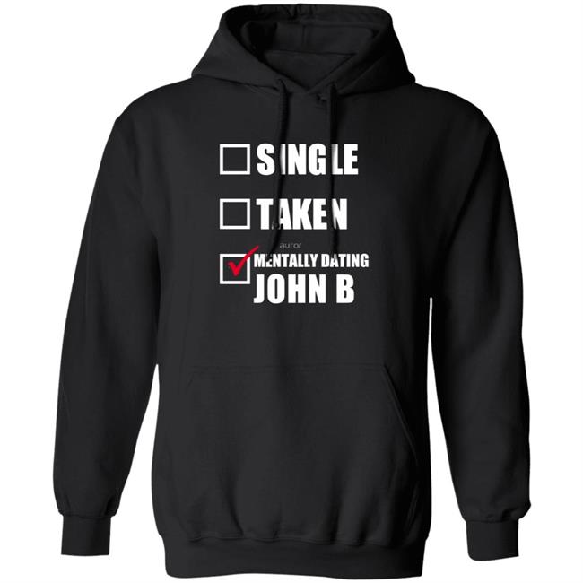 Mentally Dating John B Chase Stokes Redbubble Hoodie Redbubble Hooded Sweatshirt Mentally Dating John B Chase Stokes Hoodie Sweatshirt