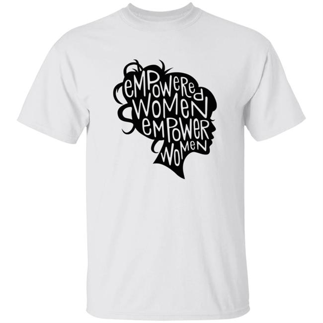 Empowered Women Empower Women Shirt