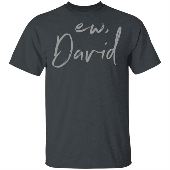 Schitts Creek Ew David Black Shirt Schitts Creek Ew David Black Shirt