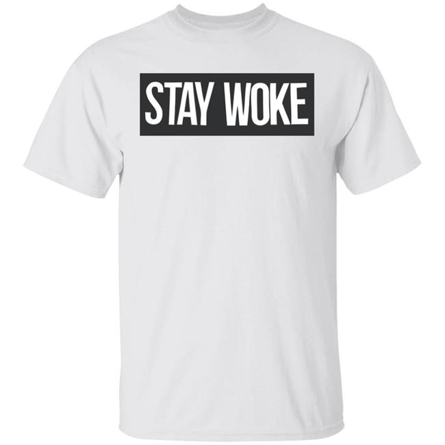 Stay Woke Conscious Streetwear White Shirt