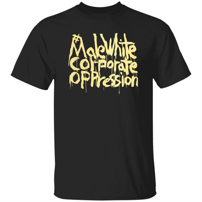 Make White Coporate Oppression Vote Tee Shirt
