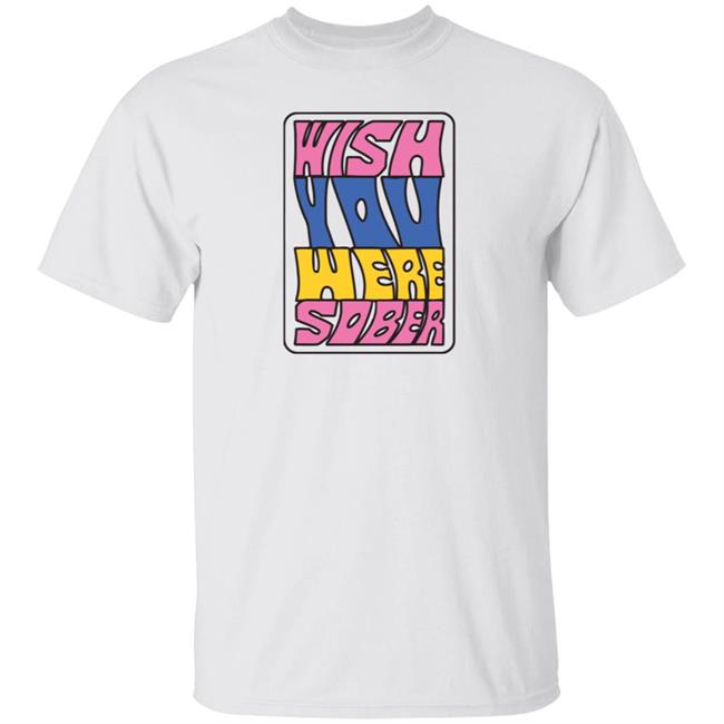 Wish You Here Sober Conangray T Shirt Wish You Here Sober Shirts Conangray Shirt