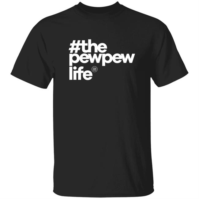 Empire C6 Mr Colion Noir The Pewpew Life Shirt The Pew Pew Life T Shirts