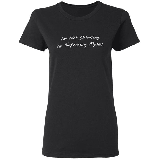 Sean Schutt Merch I'M Not Drinking I'M Expressing Myself Hoodie Sean Schutt Merch I'M Not Drinking I'M Expressing Myself Hoodie