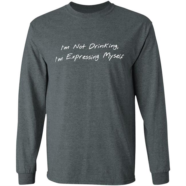 Sean Schutt Merch I'M Not Drinking I'M Expressing Myself Hoodie Sean Schutt Merch I'M Not Drinking I'M Expressing Myself Hoodie
