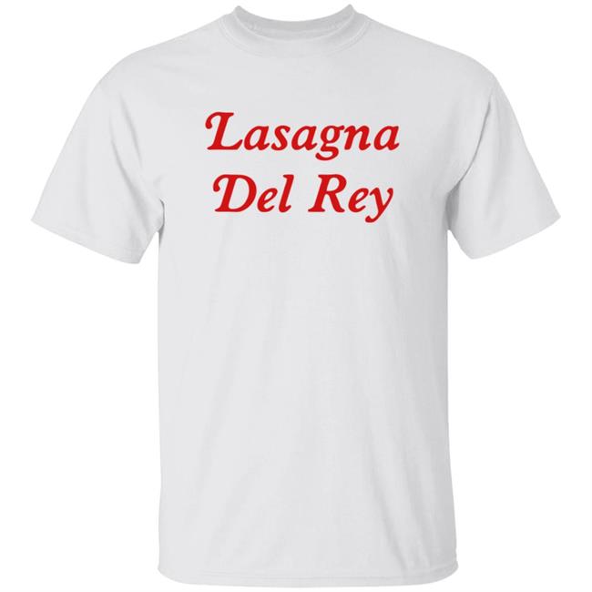 Lasagna Del Rey Shirt
