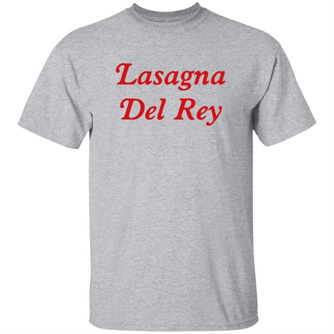 Lasagna Del Rey Shirt Lasagna Del Rey Shirt