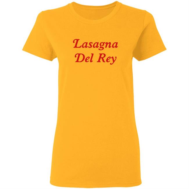 Lasagna Del Rey Shirt Lasagna Del Rey Shirt