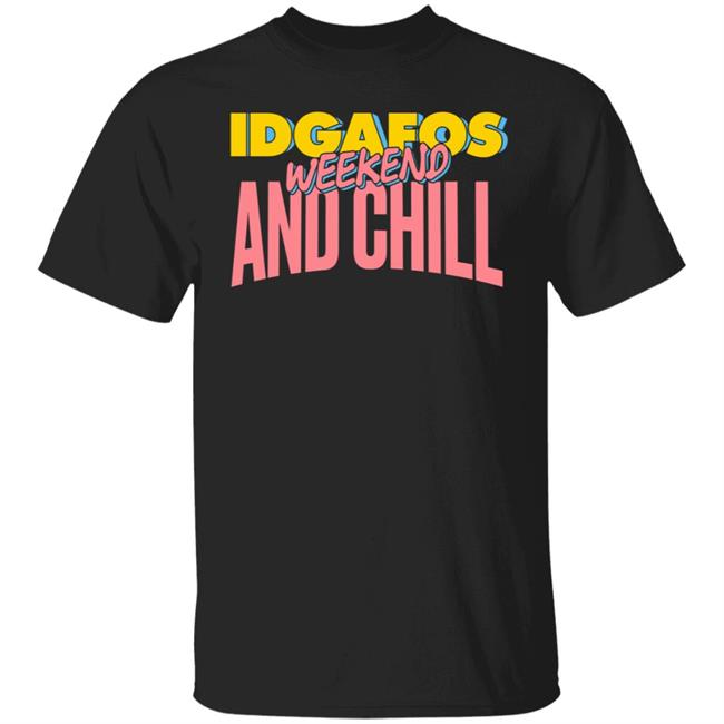 IDGAFOS Weekend and Chill Dillon Francis Apparel Shirt Dillon Francis T Shirt IDGAFOS Weekend and Chill Shirts