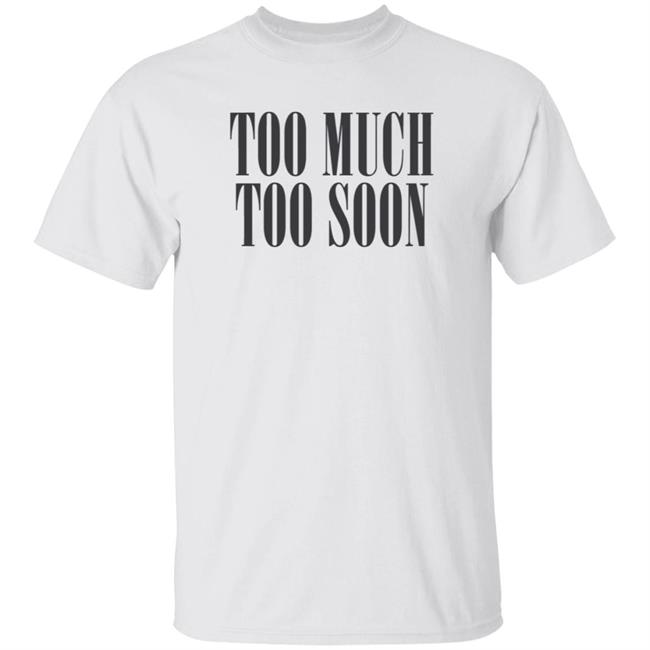 Too Much Too Soon Amiri Shirt Amiri T Shirts Too Much Too Soon Shirt