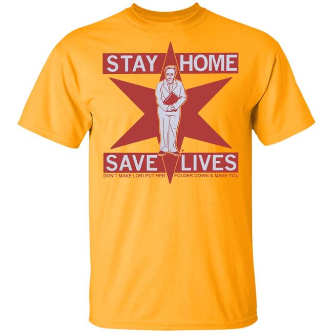 Raygun's Stay Home Save Lives T-shirt Don't Make Lori Put Her Folder Down & Make You Raygun's Stay Home Save Lives T-shirt Don't Make Lori Put Her Folder Down & Make You