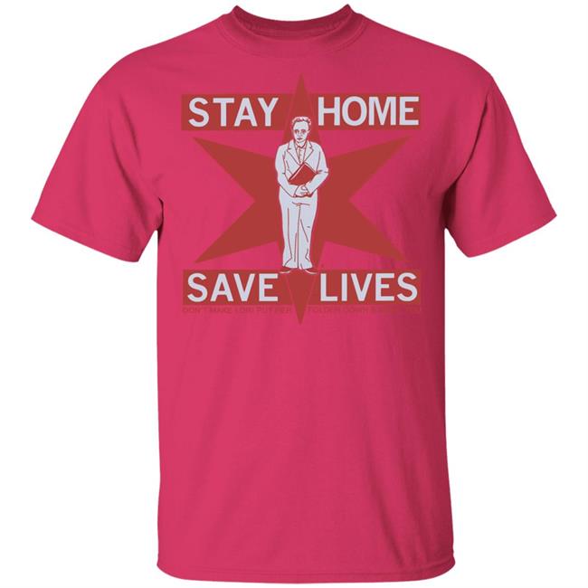 Raygun's Stay Home Save Lives T-shirt Don't Make Lori Put Her Folder Down & Make You Raygun's Stay Home Save Lives T-shirt Don't Make Lori Put Her Folder Down & Make You