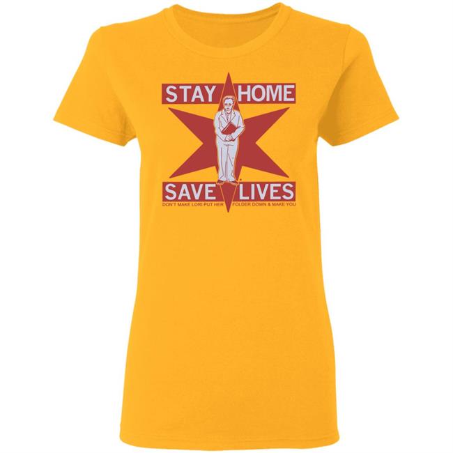 Raygun's Stay Home Save Lives T-shirt Don't Make Lori Put Her Folder Down & Make You Raygun's Stay Home Save Lives T-shirt Don't Make Lori Put Her Folder Down & Make You